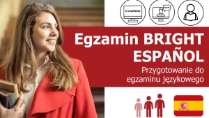 Kurs języka hiszpańskiego przygotowujący do egzaminu "BRIGHT Español" - dostęp do platformy e-learnigowej