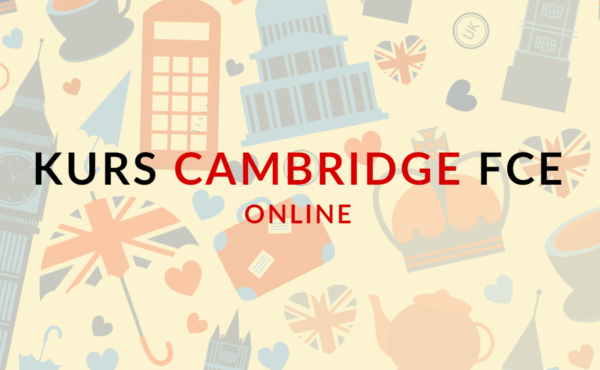 Kurs przygotowujący do egzaminu Cambridge FCE (B2 First) online