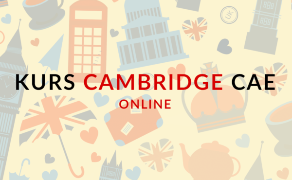 Kurs przygotowujący do egzaminu Cambridge CAE (C1 Certificate in Advanced English) Online.