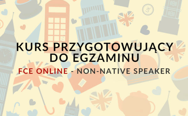 Kurs przygotowujący do egzaminu FCE for schools z non-native speakerem online