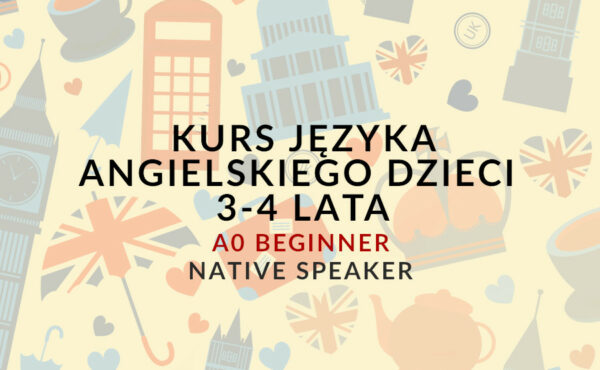 Kursy języka angielskiego dla dzieci w wieku 3-4 lat - A0 "Beginner" z native speakerem