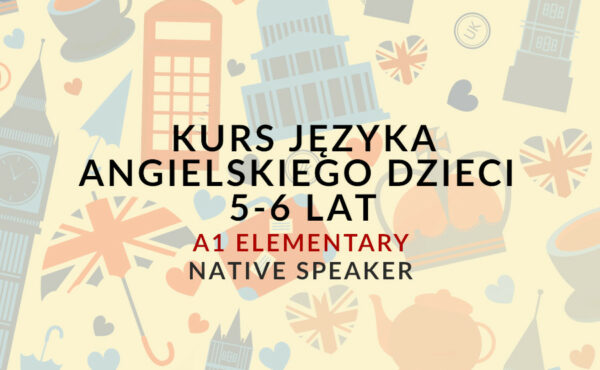 Kurs języka angielskiego dla dzieci w wieku 5-6 lat - A1 "Elementary" z Native Speakerem