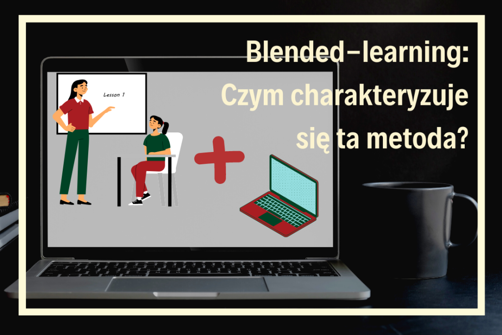 Nauka języka angielskiego i innych języków obcych dzięki nauce blended-learning w szkole językowej online