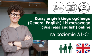 Kursy językowe z języka angielskiego ogólnego (General English) lub biznesowego (Business English) online na poziomie A1-C1 (dla początkujących, średniozaawansowanych i zaawansowanych) lektor polski lub native speaker