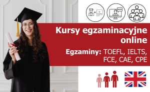 Kursy egzaminacyjne z języka angielskiego (przygotowanie do certyfikatu TOEFL, IELTS, FCE, CAE, CPE) online lektor polski lub native speaker