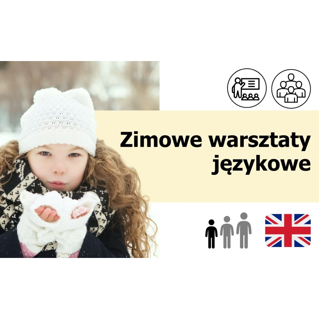 Intensywne zimowe wakacje i warsztaty języka angielskiego dla dzieci i młodzieży - warsztaty zimowe z Cambridge School of English