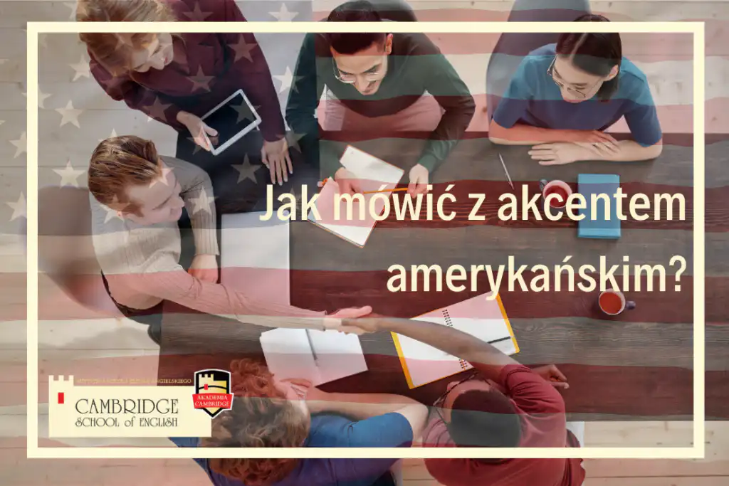 jak mówić z akcentem brytyjskim lub amerykańskim? Nauka języka angielskiego i innych jezyków obcych online w szkole językowej