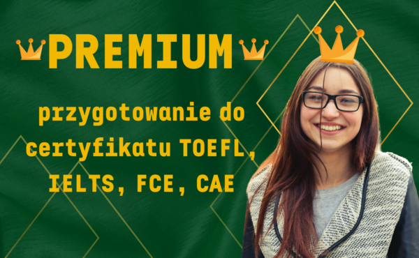 Kursy egzaminacyjne PREMIUM z języka angielskiego (przygotowanie do certyfikatu TOEFL, IELTS, FCE, CAE) online lektor polski