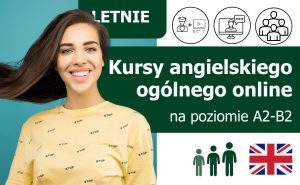 Kursy językowe z języka angielskiego ogólnego (General English) online na poziomie A2-B2 (dla początkujących i średniozaawansowanych) lektor polski