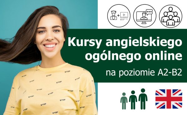 Kursy językowe z języka angielskiego ogólnego (General English) online na poziomie A2-B2 (dla początkujących i średniozaawansowanych) lektor polski