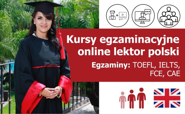 Letnie kursy egzaminacyjne z języka angielskiego (przygotowanie do certyfikatu TOEFL, IELTS, FCE, CAE online lektor polski