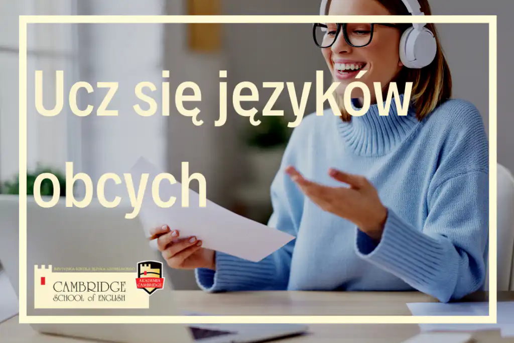 Jak przełamać barierę językową? Sprawdź jak mówić płynnie w języku angielskim i w innych językach obcych i ucz się w szkole językowej Cambridge School of English!