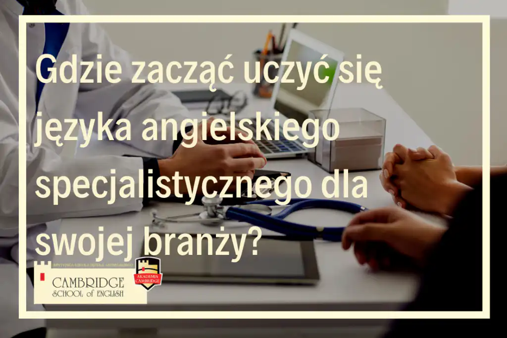 Nauka angielskiego specjalistycznego (English for Specific Purposes) dla Twojej branży