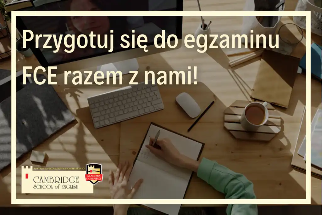 Kursy egzaminacyjne z języka angielskiego online - FCE w szkole języka angielskiego i innych języków obcych Cambridge School of English
