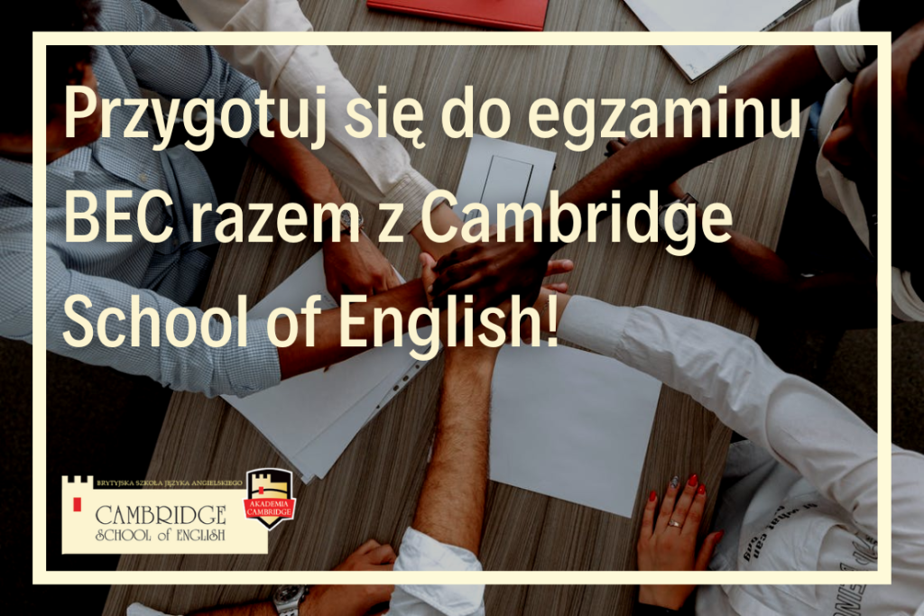 Kursy przygotowawcze do egzaminu BEC. Szkoła językowa Cambridge School of English
