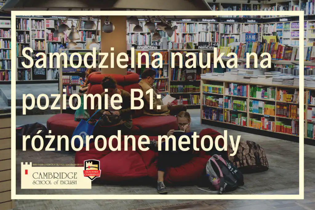 Eksplorując Poziom B1 w Nauce Języków: Samodzielna Nauka i Zalety Kursu - Język Angielski Średnio Zaawansowany (English for Intermediate) online w szkole językowej