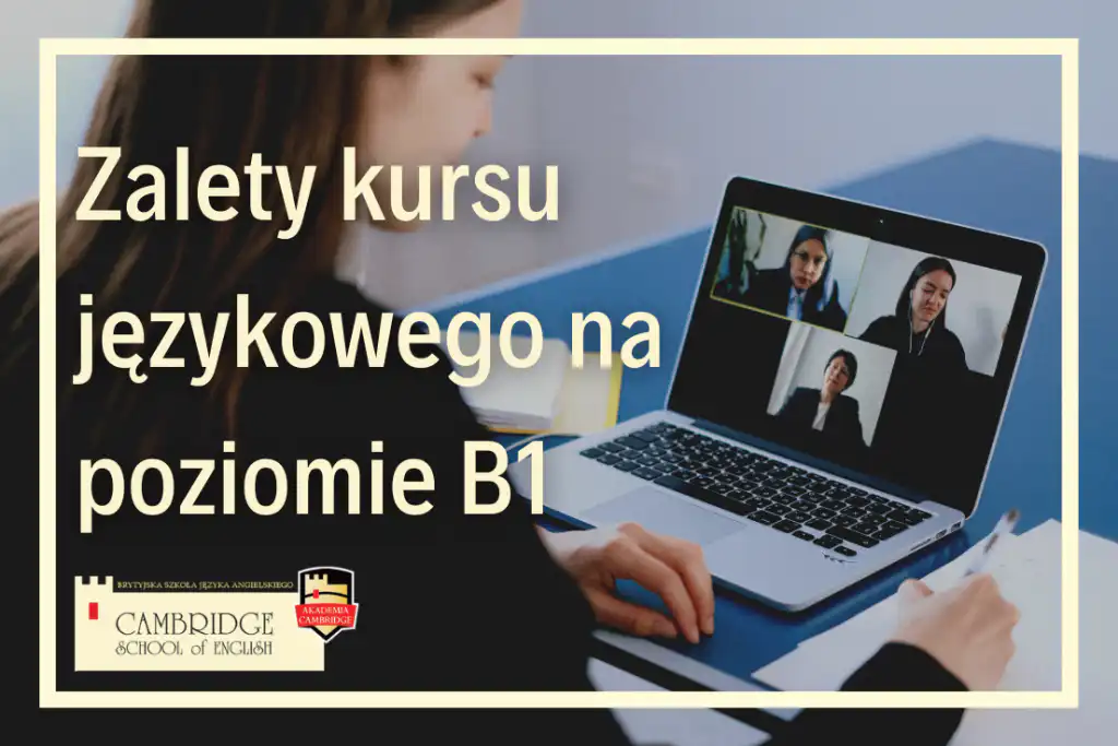 Eksplorując Poziom B1 w Nauce Języków: Samodzielna Nauka i Zalety Kursu - Język Angielski Średnio Zaawansowany (English for Intermediate) online w szkole językowej