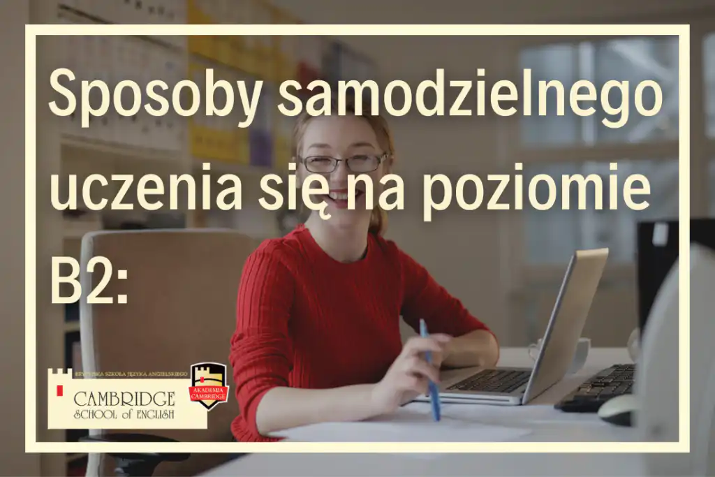 Osiągnij poziom B2 w języku obcym i otwórz drzwi do biegłej komunikacji! Lekcje języka angielskiego na poziomie średnio-zaawansowanym (Upper Intermediate)