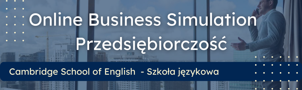 Nowoczesne kursy języka angielskiego biznesowego - ucz się Business English dzięki pakietom symulacyjnym!