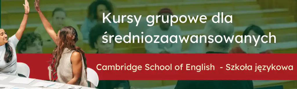 kursy języka angielskiego dla średniozaawansowanych B1 i B2 (kursy egzaminacyjne)