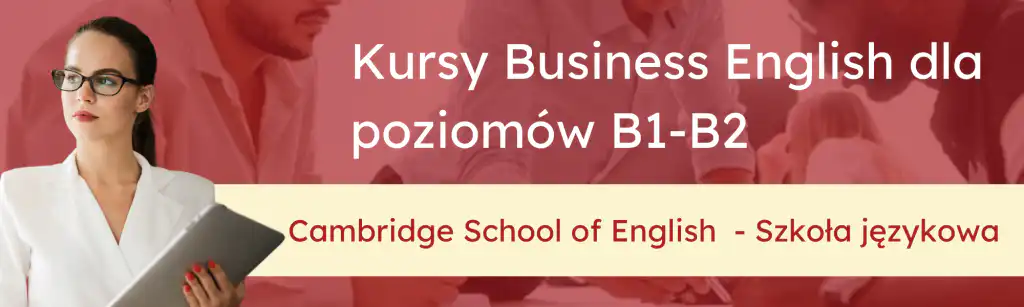 kursy języka angielskiego Business English dla średniozaawansowanych B1 i B2 online lub stacjonarne