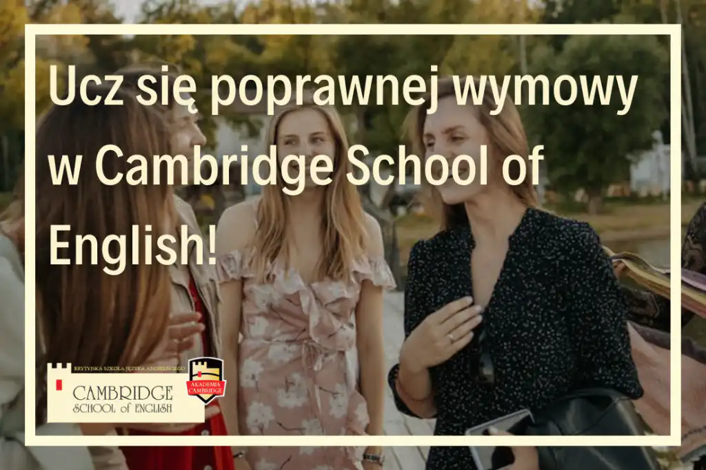 Nauka akcentu i poprawnej wymowy online w Cambridge School of English