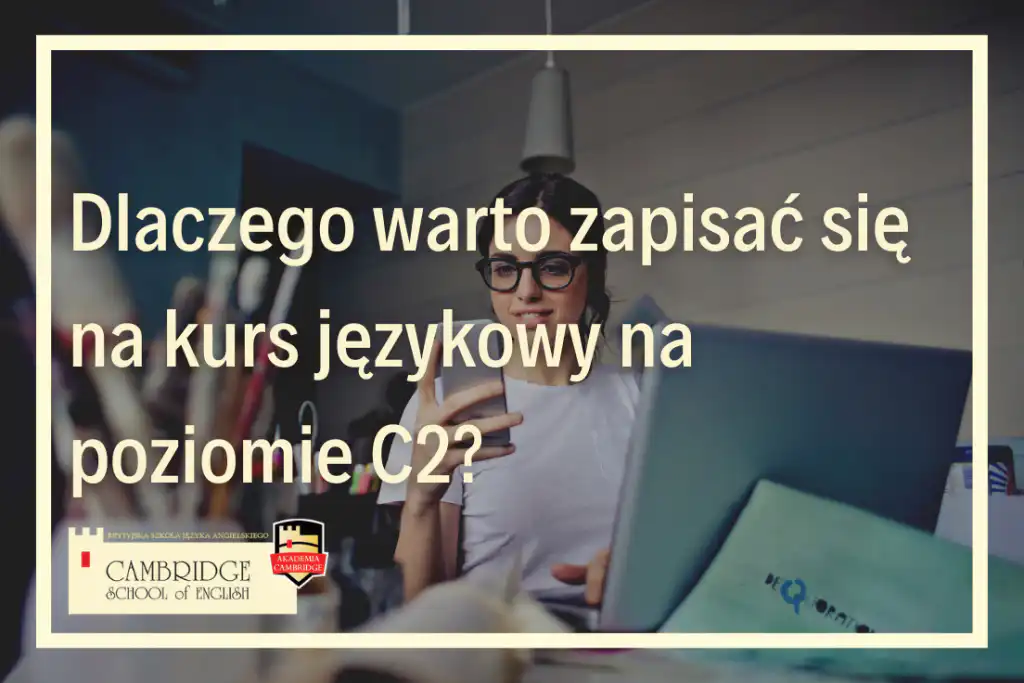Doskonałość w Nauce Języka na Poziomie C2: Szlifowanie Umiejętności do Perfekcji szkoła językowa online kursy i zajęcia językowe