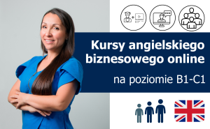 Kursy językowe z języka angielskiego biznesowego (Business English) online na poziomie B1-C1 lektor polski lub native speaker