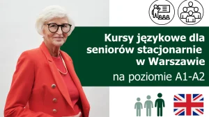 Kursy językowe dla seniorów z języka angielskiego od podstaw (język angielski dla początkujących A1, A2) z lektorem polskim Warszawa stacjonarnie