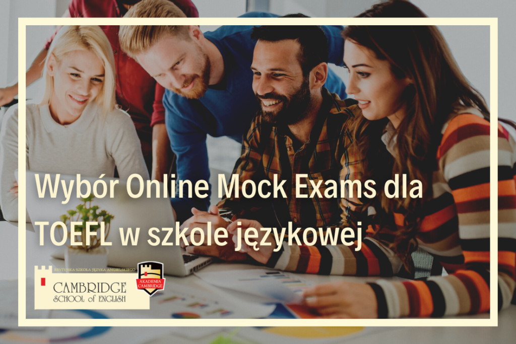 TOEFL mock exam egzaminy próbne egzamin językowy przygotowanie do egzaminu językowego certyfikat TOEFL w szkole językowej online