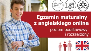 Kurs maturalny, przygotowanie do matury - matura z języka angielskiego (matura podstawowa i rozszerzona)