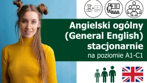 Kursy językowe z języka angielskiego ogólnego (General English) stacjonarnie na poziomie A1-C1 (dla początkujących, średniozaawansowanych i zaawansowanych) lektor polski lub native speaker