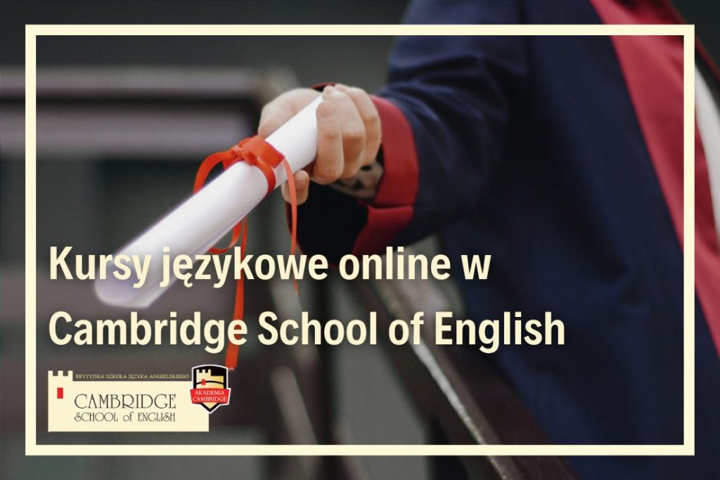 Znaczenie Certyfikatów Językowych: Jak Szkolenia Online z Cambridge School of English Mogą Wzmocnić Twoją Karierę
