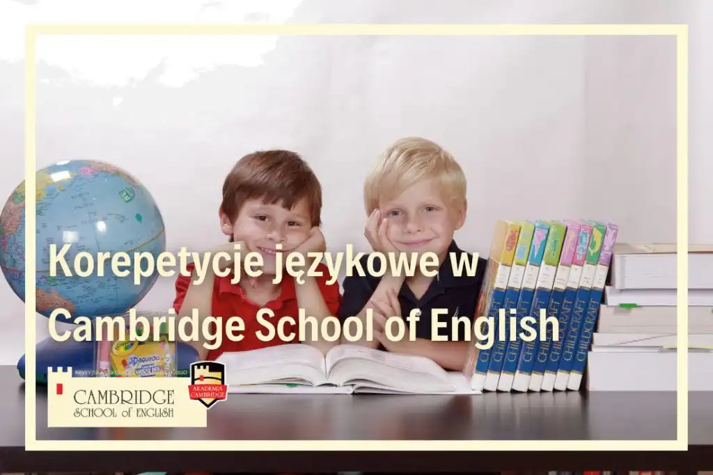 Korepetycje Językowe Dla Dzieci: Jak Cambridge School of English Buduje Fundamenty Przyszłego Sukcesu zajęcia językowe dla dzieci