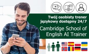 Cambridge School of English AI Conversation Trainer – platforma e-learningowa do konwersacji: angielski (amerykański) norweski hiszpański niemiecki rosyjski ukraiński polski i rumuński konwersacje online