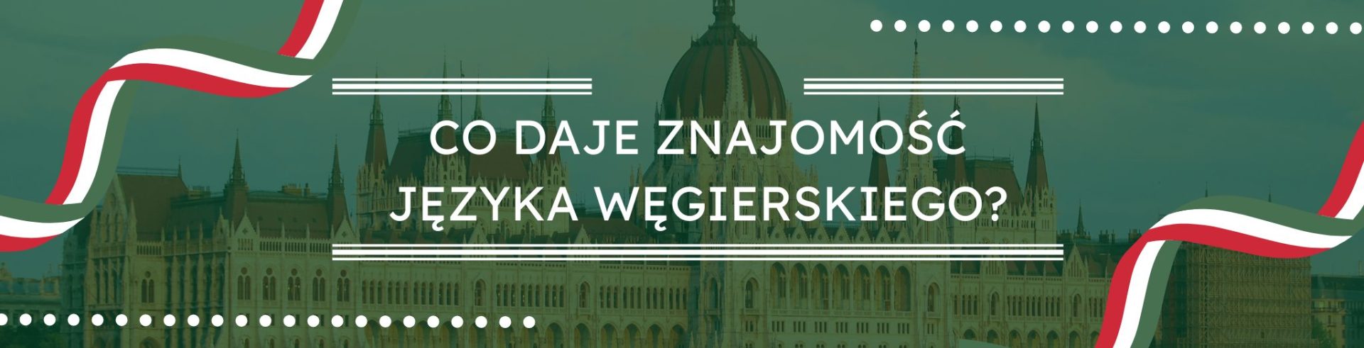 Co daje znajomość języka węgierskiego