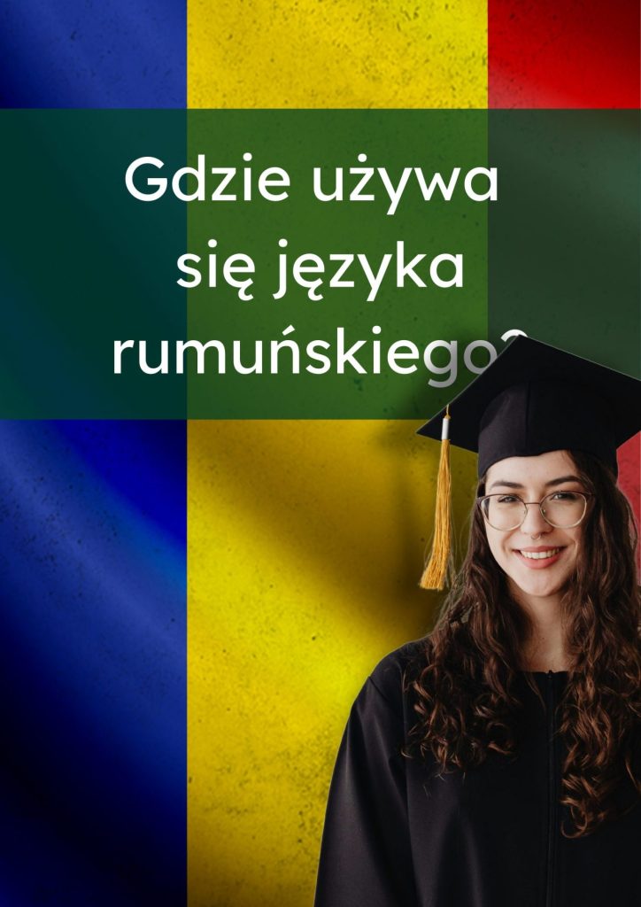 Gdzie używa się języka rumuńskiego